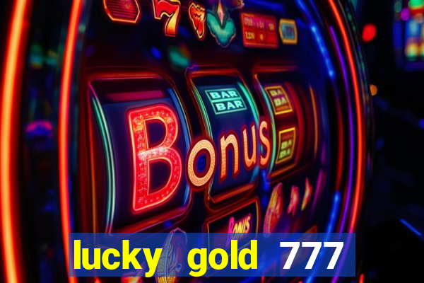 lucky gold 777 paga mesmo